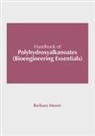 Barbara Moore - Handbook of Polyhydroxyalkanoates (Bioengineering Essentials)