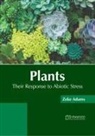 Zeke Adams - Plants: Their Response to Abiotic Stress