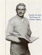 Schubert Ogden, Rebecca Howdeshell - Food for the Soul: The Recipes of Schubert Ogden