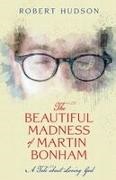 Robert Hudson - The Beautiful Madness of Martin Bonham