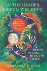 Alexandra Chan, Alexandra A. Chan - In the Garden Behind the Moon