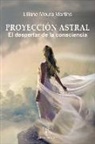 Liliane Moura Martins - Proyección Astral: El despertar de la consciencia