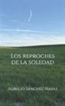 Aurelio Sánchez Navas - Los reproches de la soledad