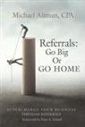 Michael Altman Cpa - Referrals: Go Big or Go Home