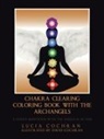 Lucia Cochran, David Cochran - Chakra Clearing Coloring Book with the Archangels