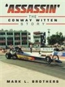 Mark L. Brothers - 'Assassin' The Conway Witten Story