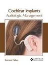 Rowland Halsey - Cochlear Implants: Audiologic Management
