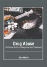 Odin Mullin - Drug Abuse: A Clinical Guide to Diagnosis and Treatment