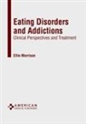 Ellie Morrison - Eating Disorders and Addictions: Clinical Perspectives and Treatment