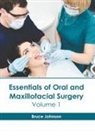 Bruce Johnson - Essentials of Oral and Maxillofacial Surgery: Volume 1