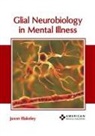 Jaxon Blakeley - Glial Neurobiology in Mental Illness