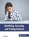 Aria Harris - Identifying, Assessing, and Treating Dyslexia