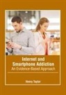 Henry Taylor - Internet and Smartphone Addiction: An Evidence-Based Approach