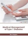 Eric Gregory - Medical Management of Type 1 Diabetes