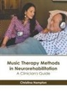 Christina Hampton - Music Therapy Methods in Neurorehabilitation: A Clinician's Guide