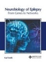 Karl Smith - Neurobiology of Epilepsy: From Genes to Networks