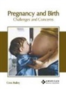 Cora Bailey - Pregnancy and Birth: Challenges and Concerns