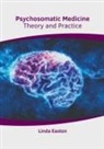 Linda Easton - Psychosomatic Medicine: Theory and Practice