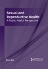 Ross Bell - Sexual and Reproductive Health: A Public Health Perspective