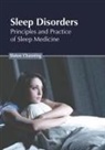Slaton Channing - Sleep Disorders: Principles and Practice of Sleep Medicine