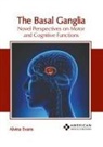 Alvina Evans - The Basal Ganglia: Novel Perspectives on Motor and Cognitive Functions