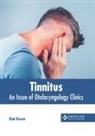 Kimi Brown - Tinnitus: An Issue of Otolaryngology Clinics
