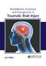 Joe Halley - Rehabilitation, Treatment and Management of Traumatic Brain Injury