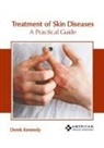 Derek Kennedy - Treatment of Skin Diseases: A Practical Guide