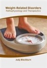 Judy Blackburn - Weight-Related Disorders: Pathophysiology and Therapeutics