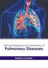 Beatrice Gunther - Clinical Diagnosis and Treatment of Pulmonary Diseases