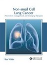 Rex White - Non-Small Cell Lung Cancer: Prevention, Management and Emerging Therapies