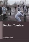 Raphael Crider - Nuclear Tourism