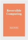 Rayna Bender - Reversible Computing