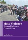 Agatha Carson - Mass Violence: Human Rights and Criminal Law