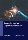 Elliott Wall - Transformative Digital Humanities