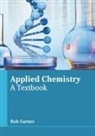 Bob Garner - Applied Chemistry: A Textbook