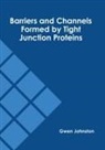 Gwen Johnston - Barriers and Channels Formed by Tight Junction Proteins