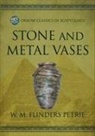 W M Flinders Petrie, W. M. Flinders Petrie - Stone and Metal Vases