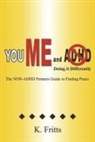 K. Fritts - You Me and ADHD: Doing It Differently