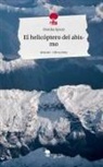 Monika Spiess - El helicóptero del abismo. Life is a Story - story.one