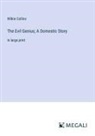 Wilkie Collins - The Evil Genius; A Domestic Story