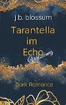J B Blossum, J. B. Blossum, j.b. blossum - Tarantella im Echo