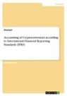 Anonym, Anonymous - Accounting of Cryptocurrencies according to International Financial Reporting Standards (IFRS)