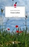 Roxana Andreea Alexa - Unser Leben. Life is a Story - story.one