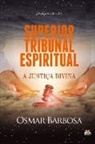 Osmar Barbosa - SUPERIOR TRIBUNAL ESPIRITUAL - A JUSTIÇA DIVINA