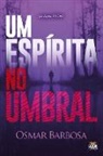 Osmar Barbosa - UM ESPÍRITA NO UMBRAL