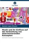 Daniele Lopes Oliveira - Musik und ihr Einfluss auf die Verbreitung von diskriminierenden Konzepten