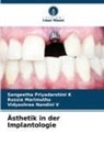Sangeetha Priyadarshini K, Russia Marimuthu, Vi V, Vidyashree Nandini V - Ästhetik in der Implantologie