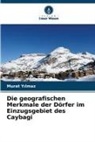 Murat Y¿lmaz, Murat Yilmaz - Die geografischen Merkmale der Dörfer im Einzugsgebiet des Caybagi
