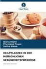 Neetu Khatri, Sarika Nikam, Priyatama Powar - HEILPFLANZEN IN DER MENSCHLICHEN GESUNDHEITSFÜRSORGE